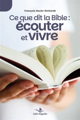 Ce que dit la Bible : écouter et vivre - François-Xavier Amherdt