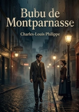 Bubu de Montparnasse : La plongée poignante dans le Paris populaire et marginal du début du XXe siècle - Charles-Louis Philippe