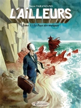 L'ailleurs. Vol. 1. Le pays des masques - Pierre Taranzano