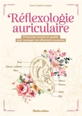 Réflexologie auriculaire : protocoles simples et guidés pour soulager vos affections courantes - Anne-Sophie Casper