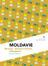 Moldavie : destin, démarcation, diaspora - Florentin Cassonnet