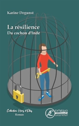 La résilience du cochon d'Inde : roman feel good - Karine Degunst
