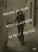 Rolf Glasmeier : with peace in mind : exhibition, Gelsenkirchen, Kunstmuseum, 2026