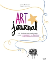 Art journal : 100 invitations créatives pour s'exercer au bonheur - Jeanne Poittevin