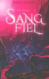 Sang-fiel. Vol. 1. Les Pâles - Pierre Grimbert
