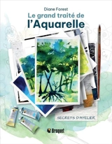 Le grand traité de l'aquarelle - Forest, Diane