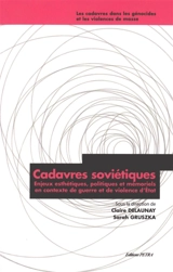Cadavres soviétiques : enjeux esthétiques, politiques et mémoriels en contexte de guerre et de violence d'Etat