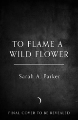 To Flame a Wild Flower - Sarah A. Parker