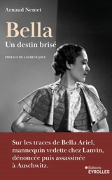 Bella, un destin brisé : sur les traces de Bella Ariel, mannequin vedette chez Lanvin, dénoncée puis assassinée à Auschwitz - Arnaud Nemet