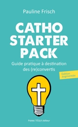 Catho starter pack : guide pratique à destination des adultes (re)convertis - Pauline Frisch