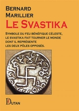 Le Svastika : Symbole du feu bénéfique céleste, le svastika fait tourner le monde… - Bernard Marillier