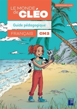 Le monde de Cléo, français CM2 : guide pédagogique : programme 2025 - Antoine Fetet