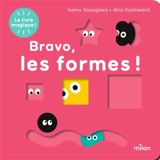 Bravo, les formes ! : le livre magique ! - Isamu Sasagawa