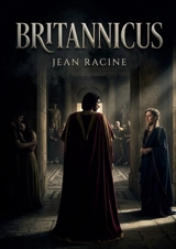 Britannicus : La tragédie de Jean Racine explore les jeux de pouvoir et les passions destructrices à la cour de Néron, où Britannicus est victime des ambitions impériales - Racine, Jean