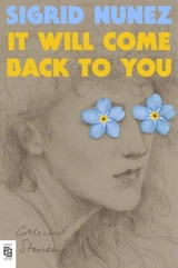 It Will Come Back to You - Sigrid Nunez