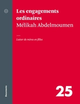 Les engagements ordinaires : Lutter de mères en filles 25 - Melikah  Abdelmoumen
