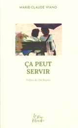 Ca peut servir - Marie-Claude Viano