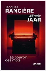 Jacques Rancière & Alfredo Jaar Le Pouvoir des Mots - Jacques Rancière, Alfredo Jaar