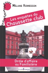 Les enquêtes du Chaussette club. Drôle d'affaire au Familistère - Mélanie Rennesson