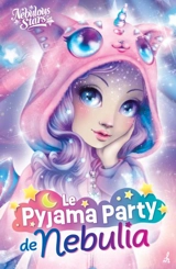 Nebulous Stars : Le pyjama party de Nebulia : La pluie d'étoiles filantes - Nebulous stars