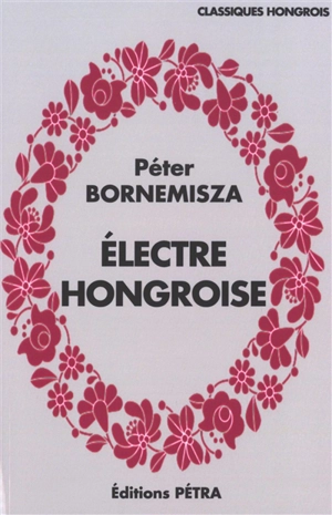Electre hongroise. Poèmes - Péter Bornemisza