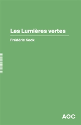 Les lumières vertes : suivi d'un entretien avec John Borneman - Frédéric Keck