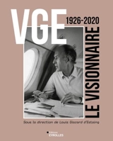 VGE : le visionnaire : 1926-2020