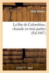 La fête de Colombine, charade en trois parties - Jules Adenis