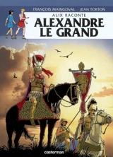 Alix raconte. Alexandre le Grand - François Maingoval