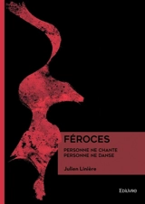 Féroces : Personne ne chante, personne ne danse - Julien Linière