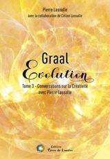 Graal évolution. Vol. 3. Conversations sur la créativité avec Pierre Lassalle - Pierre Lassalle