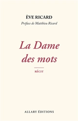 La dame des mots : récit - Eve Ricard