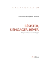 Résister, s'engager, rêver : dialogue socratique avec une pédagogue - Dina Borel
