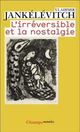 L'irréversible et la nostalgie - Vladimir Jankélévitch