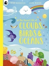 The Secret Life of Clouds, Birds & Oceans - Moira Butterfield