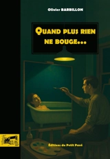 Quand plus rien ne bouge... - Olivier Barbillon