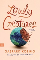 Lowly Creatures - Gaspard Koenig