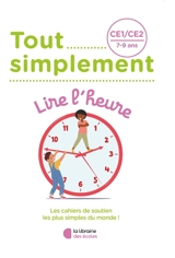 Tout simplement, lire l'heure CE1, CE2, 7-9 ans - Laura Moreau