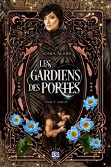 Les gardiens des portes. Vol. 3. Amélie - Sonia Alain