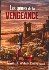 Les gènes de la vengeance - Jannick Weber-Denéchaud