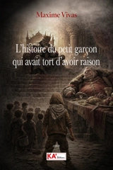 L'histoire du petit garçon qui avait tort d'avoir raison : conte - Maxime Vivas