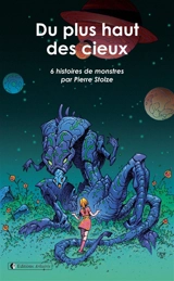 Du plus haut des cieux : 6 histoires de monstres - Pierre Stolze