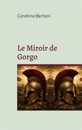 Le Miroir de Gorgo : Rive d'or - Cendrine Bertani