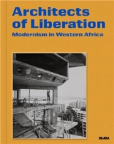 Architects of Liberation Modernism in Western Africa - Martino Stierli