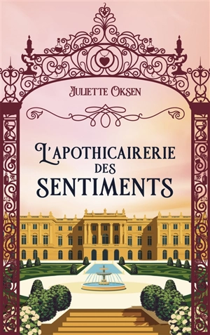 L'apothicairerie des sentiments - Juliette Oksen