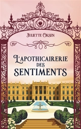 L'apothicairerie des sentiments - Juliette Oksen