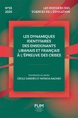 Dossiers des sciences de l'éducation (Les), n° 53. Les dynamiques identitaires des enseignants libanais et français à l'épreuve des crises
