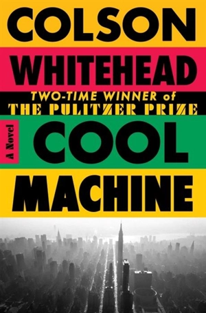 Cool Machine - Colson Whitehead