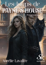 Les loups de Payne's House. Vol. 3. Possession - Aurélie Lavallée