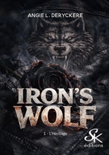 Iron's wolf. Vol. 1. L'héritage - Angie L. Deryckère